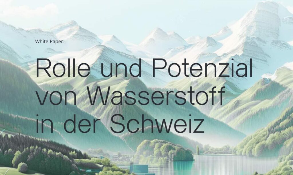 White Paper: Rolle und Potenzial von Wasserstoff in der Schweiz